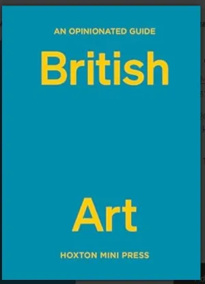 An Opinionated Guide to British Art