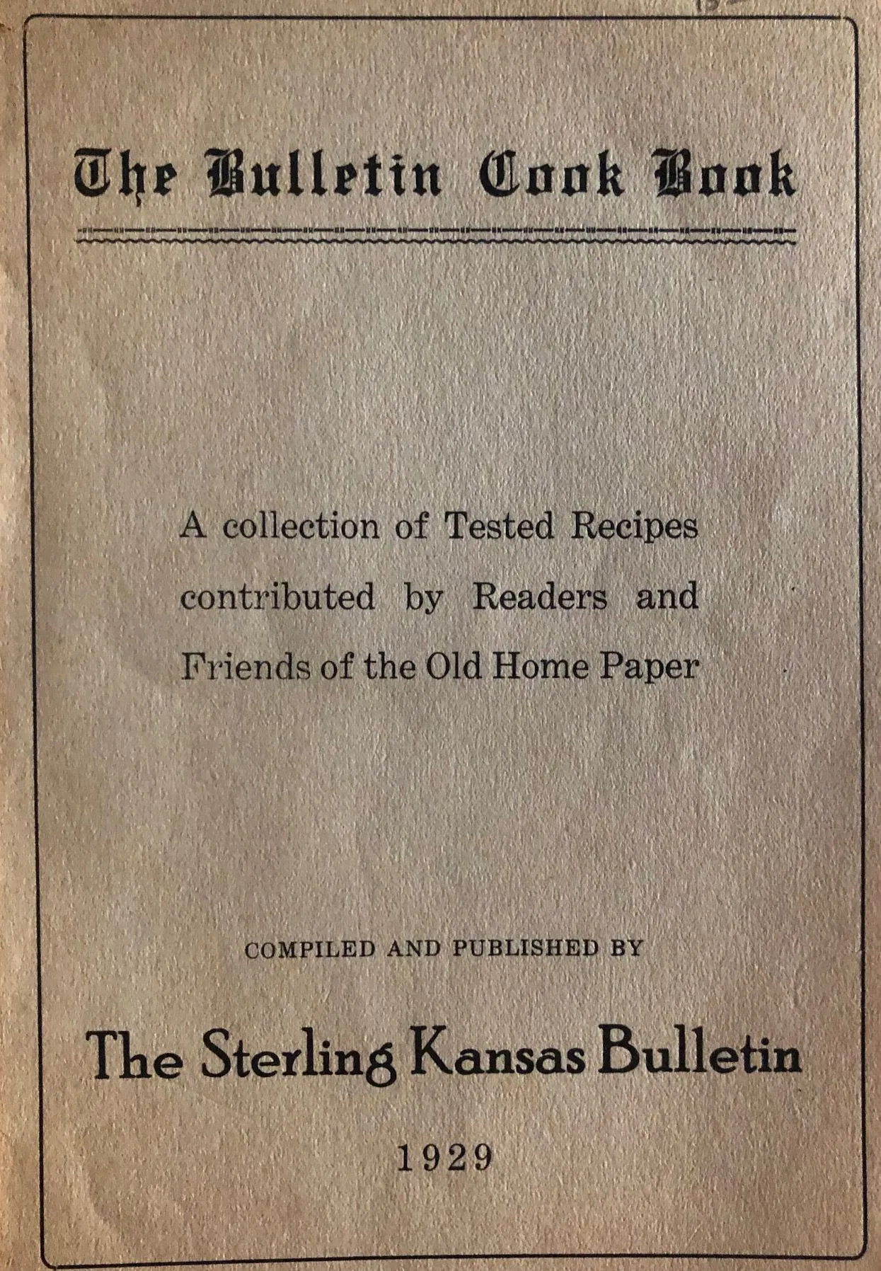 (Kansas) The Bulletin Cook Book: A Collection of Tested Recipes contributed by Readers and Friends of the Old Home Paper