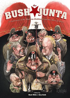 The Bush Junta: A Field Guide to Corruption in Government